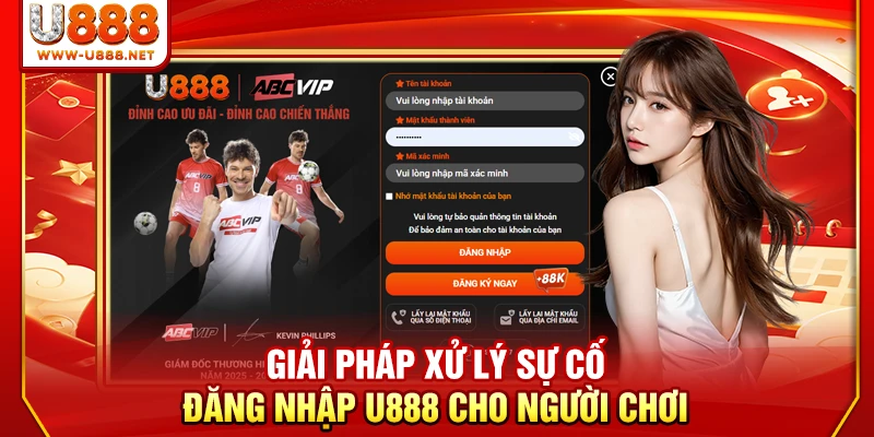 Hướng Dẫn Đăng Nhập U888 An Toàn Và Không Bị Chặn Từ A - Z 2 Giải pháp xử lý sự cố đăng nhập U888 cho người chơi