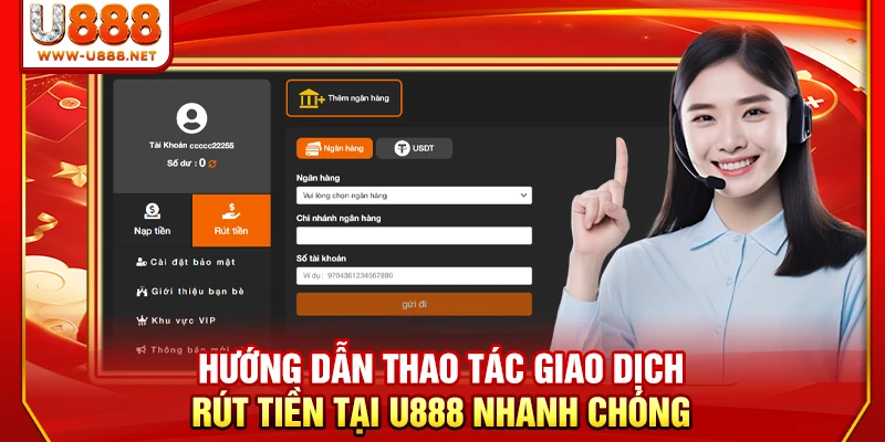 Rút Tiền Tại U888 Nhanh Chóng, An Toàn Với Quy Trình Chuẩn 1 Hướng dẫn thao tác giao dịch rút tiền tại U888 nhanh chóng
