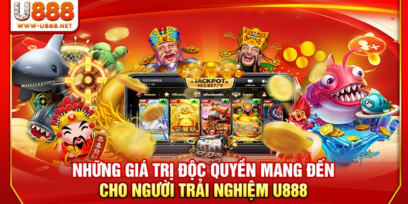 Bắn Cá U888 Không Gian Săn Quà Đại Dương Sống Động Vô Cùng 1 Những giá trị độc quyền mang đến cho người trải nghiệm U888