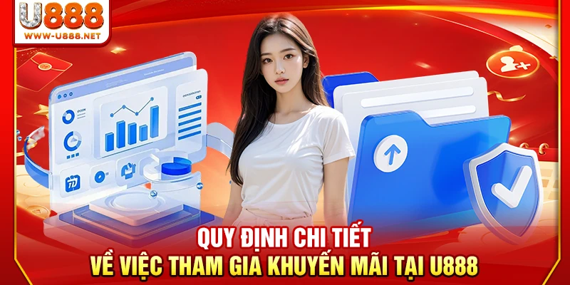 Điều Khoản Sử Dụng U888 - Quy Định Hội Viên Cần Biết 2 Quy định chi tiết về việc tham gia khuyến mãi tại U888