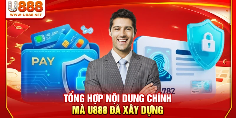 Chính Sách Bảo Mật 5 Lớp Bảo Vệ, 99.9% Thông Tin Được Mã Hóa 2 Tổng hợp nội dung chính mà U888 đã xây dựng