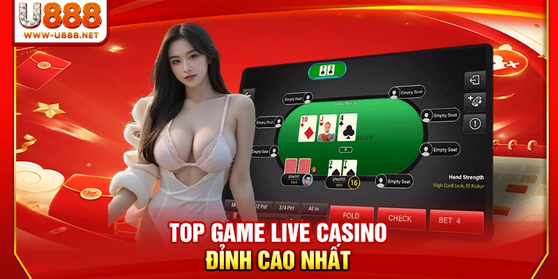 Live Casino U888 | Top 1 Sảnh Thượng Lưu Livestream 4K Net 2 Top game live casino đỉnh cao nhất