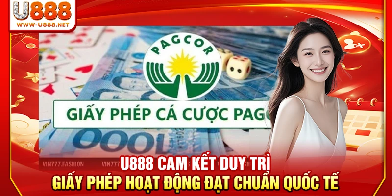 Giấy Phép Hoạt Động Của U888 - Cam Kết Minh Bạch 100% 3 U888 cam kết duy trì giấy phép hoạt động đạt chuẩn quốc tế