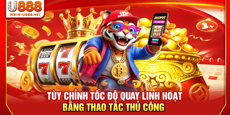 Tùy chỉnh tốc độ quay linh hoạt bằng thao tác thủ công 
